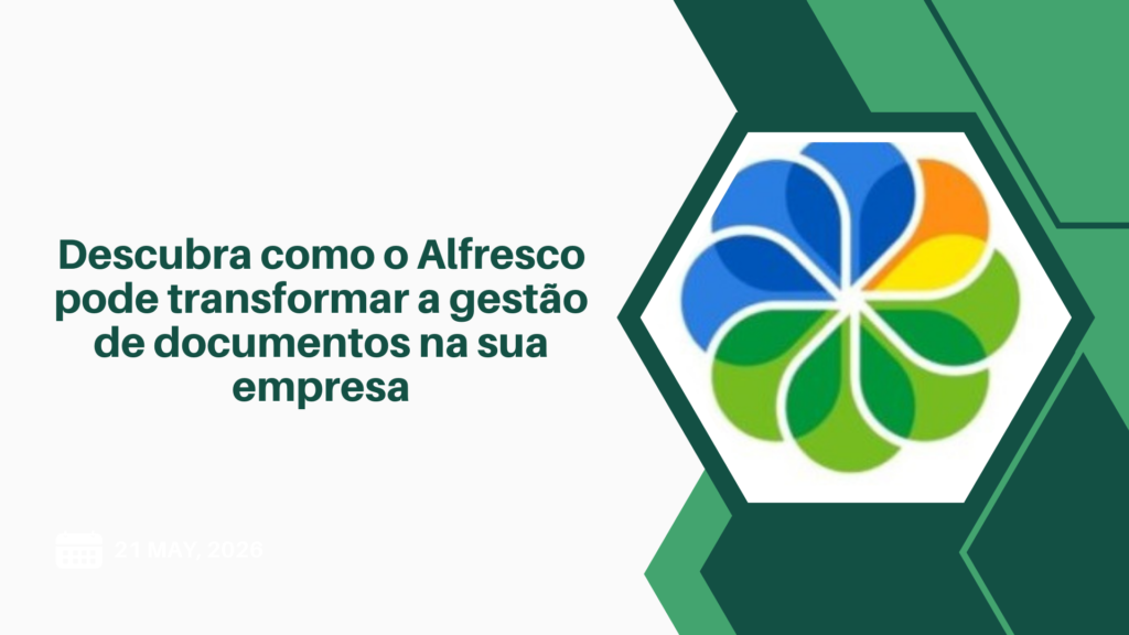 Alfresco: simplificando a Gestão de Documentos Empresariais